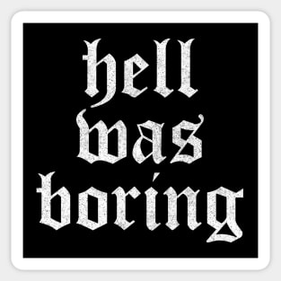 Hell Was Boring / Humorous Typography Design Sticker